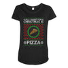 All I Want For Christmas Is Pizza Ugly Christmas For Dark Maternity Scoop Neck T-shirt