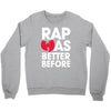 rap was better Crewneck Sweatshirt