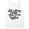 life is always better when we are together Tank Top