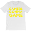 Gamers Gonna Game T-Shirt