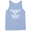 touch my butt buy me pizza Tank Top
