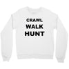 crawl walk hunt Crewneck Sweatshirt