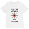 don't be negative... be a proton! V-Neck Tee