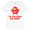 Do You Know Da Wae, THE WAY, DA WAE, Finding Da Wae, Ugandan Knuckles, T-Shirt