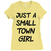 just a small town girl Ladies Fitted T-Shirt