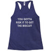 you gotta risk it to get the biscuit Racerback Tank