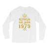 kings are born in 1979 Long Sleeve Shirts