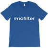 #nofilter T-Shirt