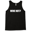 wine not Tank Top