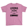 Legends Are Born In February Youth Tee