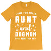 i have two titles aunt and dogmom and i rock them both T-Shirt