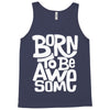 born to be awesome Tank Top