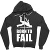 born to fail failer depp ungl&uuml;ck fun funny failure Zipper Hoodie