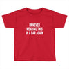 im never wearing this in a bar again Toddler T-shirt
