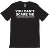 you can't scare me T-Shirt