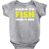 born to fish forced to work Baby Onesie