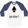 got ether ? 3/4 Sleeve Shirt