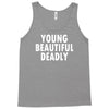 young beautiful deadly Tank Top