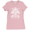 Pops The Man The Myth The Legend Ladies Fitted T-Shirt