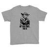 my yoda shirt, this is Youth Tee