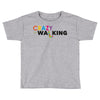 crazy for walking Toddler T-shirt