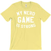nerd game is strong T-Shirt