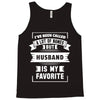 I've Been Called A Lot Of Names But Husband Is My Favorite Tank Top