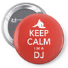 keep calm i'm a dj   mens funny Pin-back button