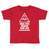 real eyes realize real eyes illuminati Toddler T-shirt