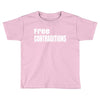 free contraditions Toddler T-shirt