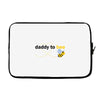 Daddy to Bee Baby Boy Laptop sleeve