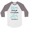 Mom Great Job I'm Awesome Love Happy Mother's Day 3/4 Sleeve Shirt