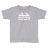 paddle faster i hear banjos hick redneck deliverance creek canoe Toddler T-shirt