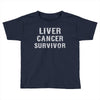 Liver Cancer Survivor Toddler T-shirt