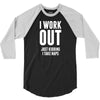 I Work Out Just Kidding I Take Naps 3/4 Sleeve Shirt