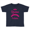 queens are born in october Toddler T-shirt