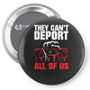 they can't deport all of us Pin-back button