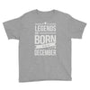 legends are born in december Youth Tee