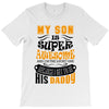 My Son Is Super Awesome His Daddy T-Shirt