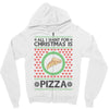 All I Want For Christmas Is Pizza Ugly Christmas For Light Zipper Hoodie