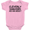 cleverly disguised as an adult t shirt s m l xl 2xl 3xl funny humor ne Baby Onesie