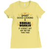 Smart Good Looking Social Worker Doesnt Get Better Than Ladies Fitted T-Shirt