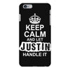 Keep Calm And Let Justin Handle It iPhone 6/6s Plus Case