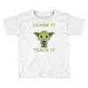 Learn It You Will Teach It I Shall Cute Yoda Toddler T-shirt