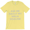 ask me about my ninja disguise T-Shirt