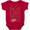 i just want to drink wine &amp; bake christmas cookies Baby Bodysuit