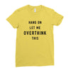 Hang On Let Me Overthink This Ladies Fitted T-Shirt