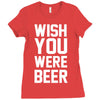 wish you were beer funny Ladies Fitted T-Shirt