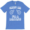 trust me i'm a dentist T-Shirt