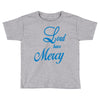 lord have mercy Toddler T-shirt
